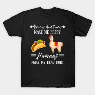 Alpacas And Tacos Make Me Happy Humans Make My Head Hurt T-Shirt